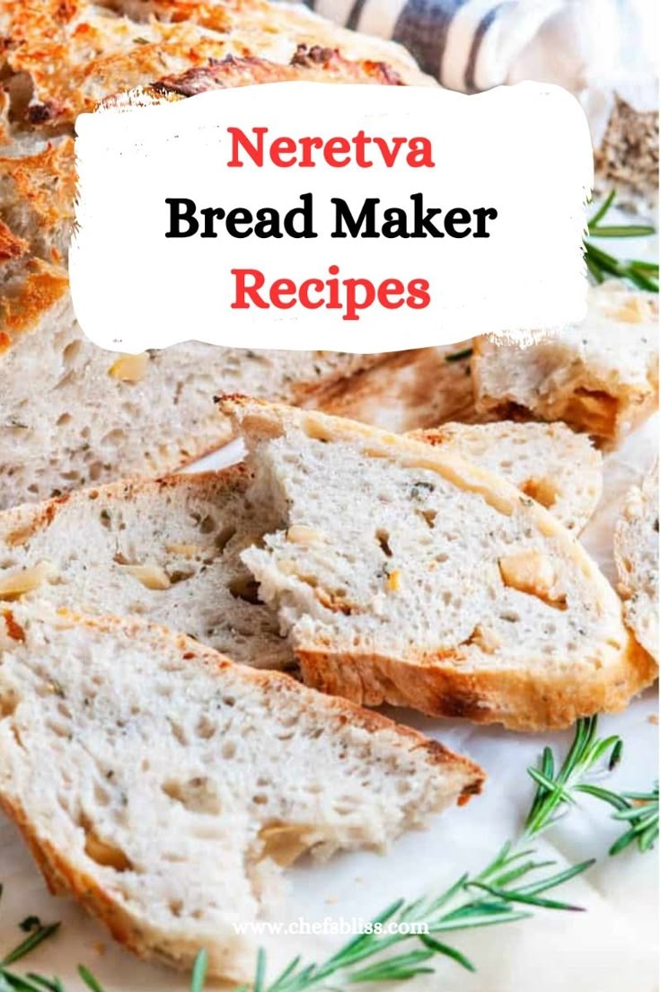 17 Neretva Bread Maker Recipes For Homemade Goodness