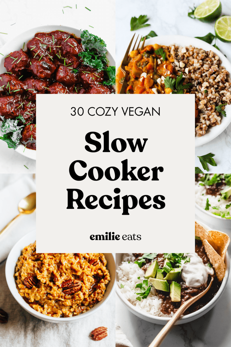 30 Cozy Vegan Slow Cooker Recipes Emilie Eats