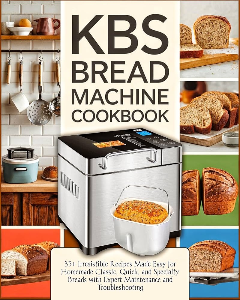 Amazon KBS Bread Machine Cookbook Colored 35 Irresistible Recipes Made Easy For Homemade Classic Quick And Specialty Breads With Expert Maintenance And Troubleshooting EBook Helton Dawii Kindle Store