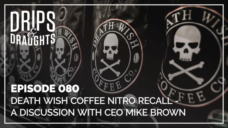 Death Wish Coffee Nitro Recall A Discussion With CEO Mike Brown Drips Draughts