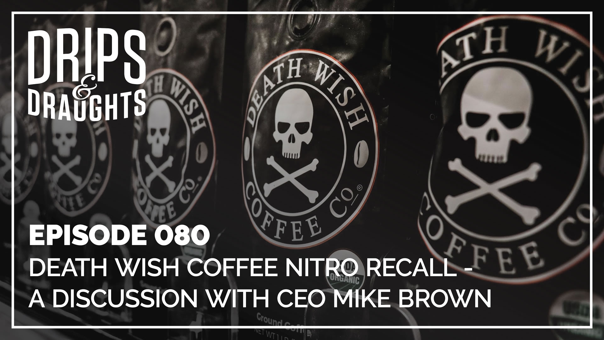 Death Wish Coffee Nitro Recall A Discussion With CEO Mike Brown Drips Draughts Death Wish Coffee Nitro Recall A Discussion With CEO Mike Brown Drips Draughts