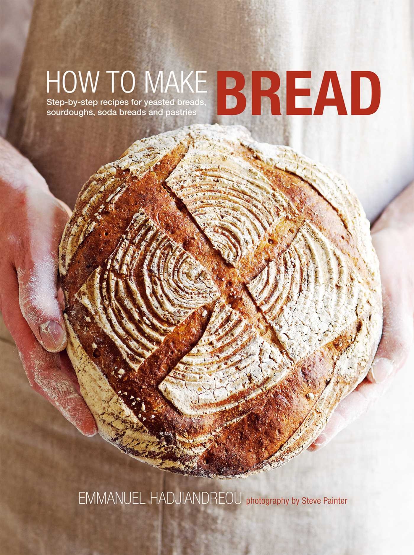 How To Make Bread Book By Emmanuel Hadjiandreou Official Publisher Page Simon Schuster How To Make Bread Book By Emmanuel Hadjiandreou Official Publisher Page Simon Schuster