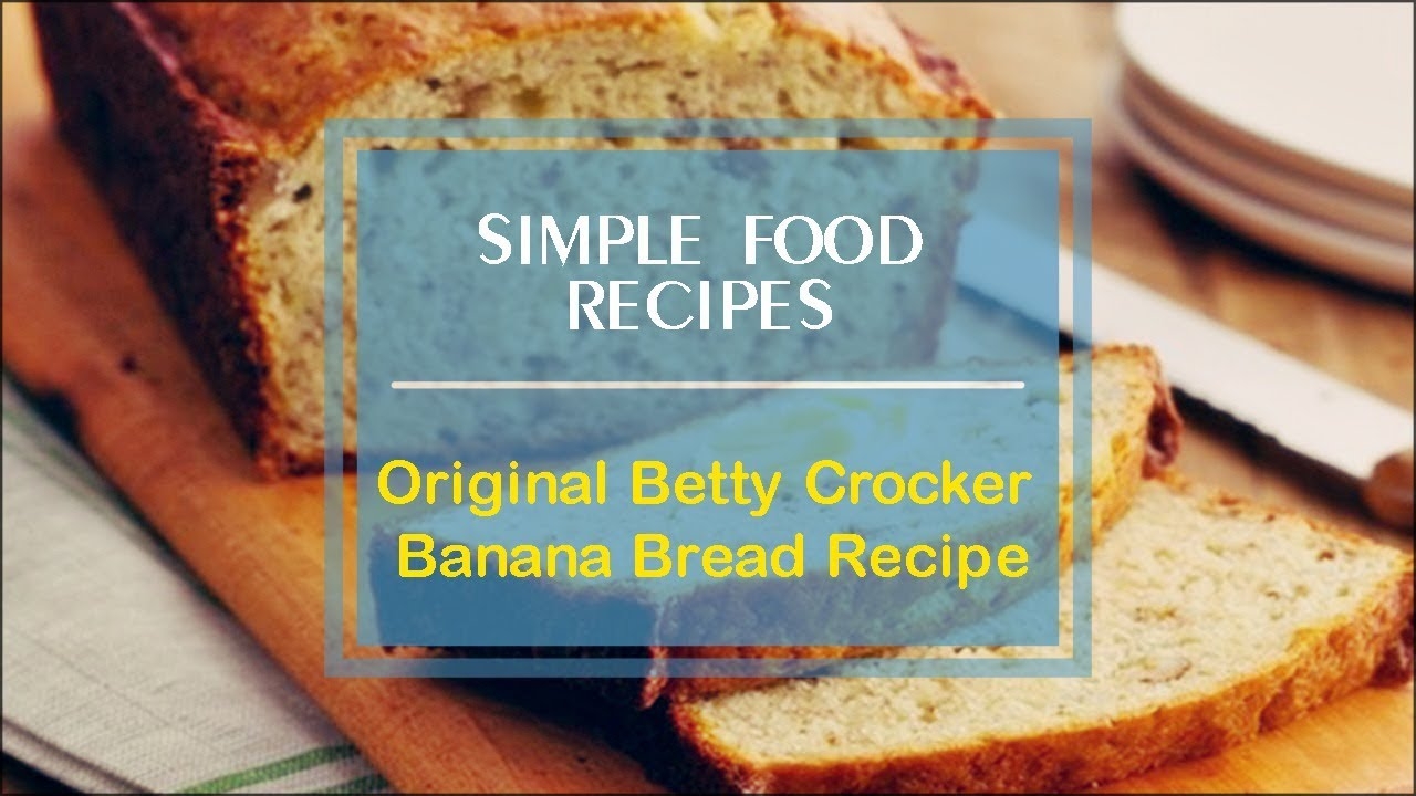Original Betty Crocker Banana Bread Recipe YouTube
