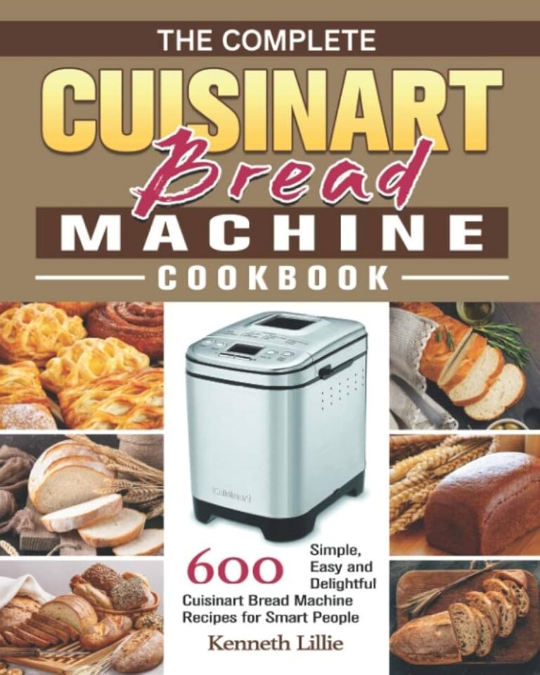 The Complete Cuisinart Bread Machine Cookbook 600 Simple Easy And Delightful Cuisinart Bread Machine Recipes For Smart People Lillie Kenneth 9798586726070 Amazon Books