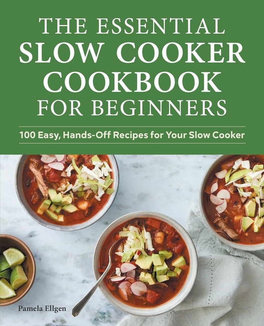 The Essential Slow Cooker Cookbook For Beginners 100 Easy Hands Off Recipes For Your Slow Cooker Paperback Walmart