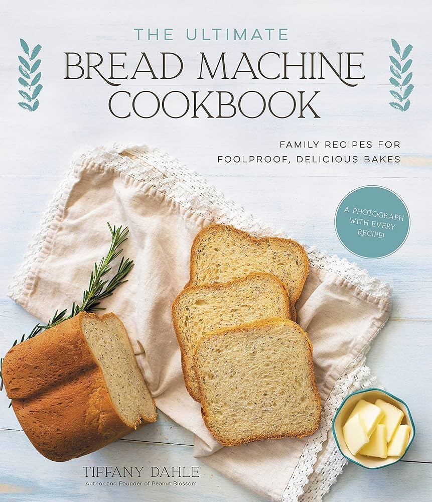 The Ultimate Bread Machine Cookbook Family Recipes For Foolproof Delicious Bakes Dahle Tiffany 9781645674467 Amazon Books