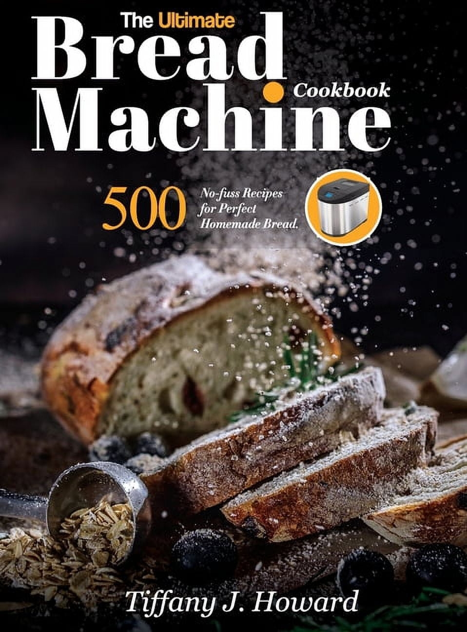 The Ultimate Bread Machine Cookbook Hardcover Walmart